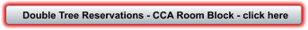 Double Tree Reservations - CCA Room Block - click here