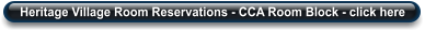 Heritage Village Room Reservations - CCA Room Block - click here