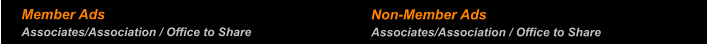 Member Ads Associates/Association / Office to Share Non-Member Ads Associates/Association / Office to Share