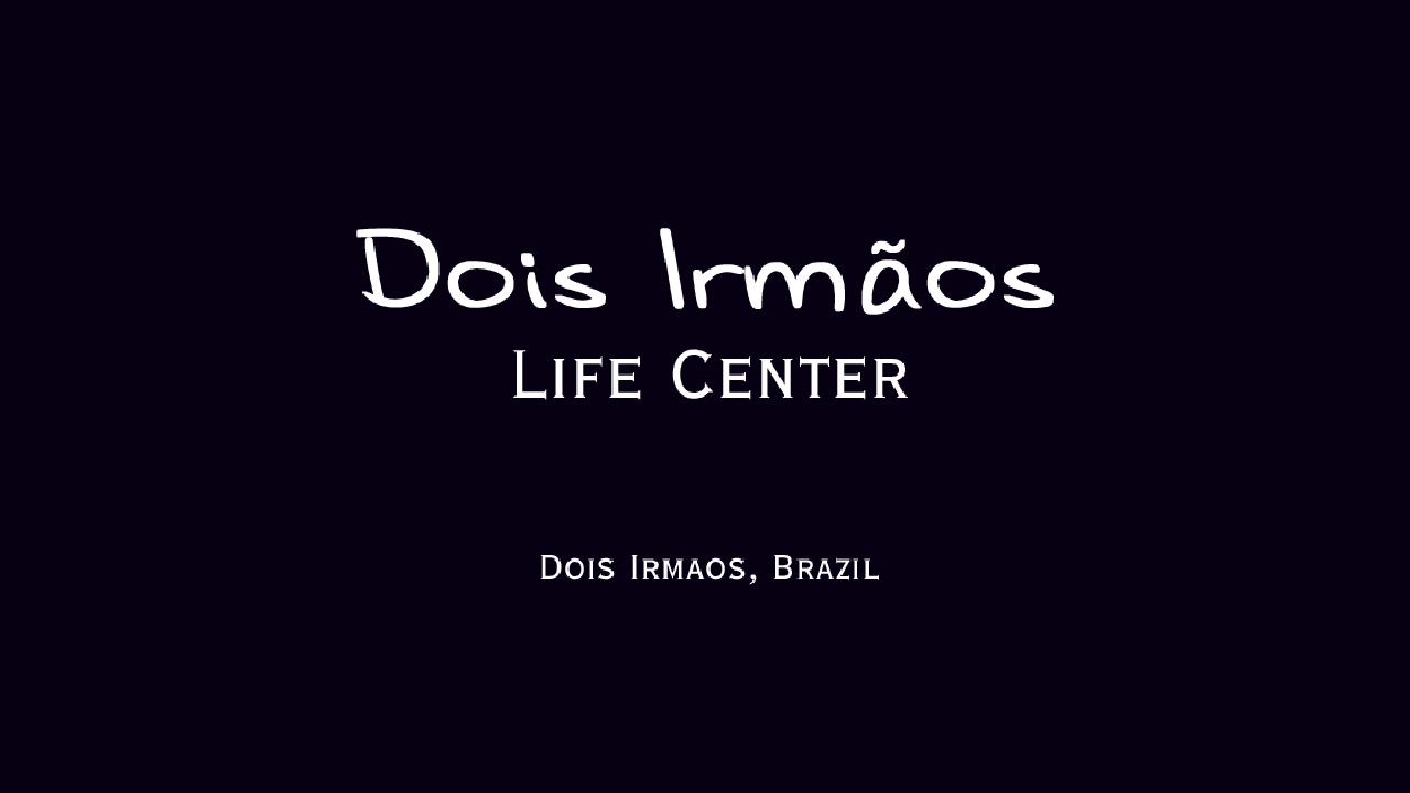 Dois_Irmaos_life_center
